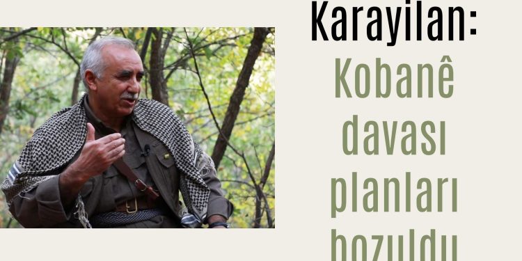 Karayılan: Kobanê Davası planları bozuldu