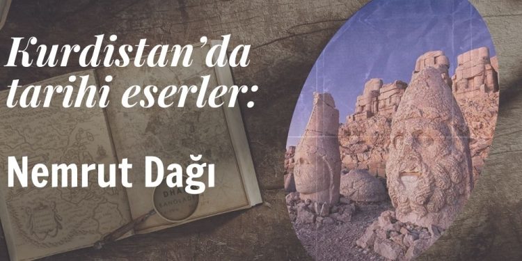 Kurdistan’da Tarihi Eserler: Nemrut Dağı
