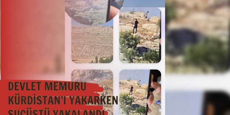 Devletin Tüm Kurum ve Memurları Kürdistan’ı Yakmak İçin Görevlendirilmiş!