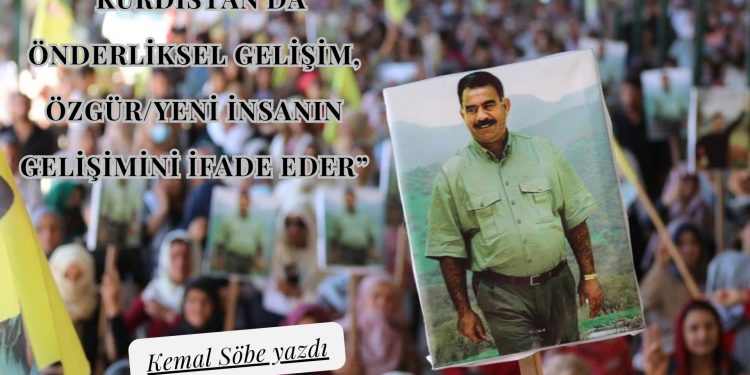 Kürdistan’da Önderliksel Gelişim, Özgür/Yeni İnsanın Gelişimini İfade Eder