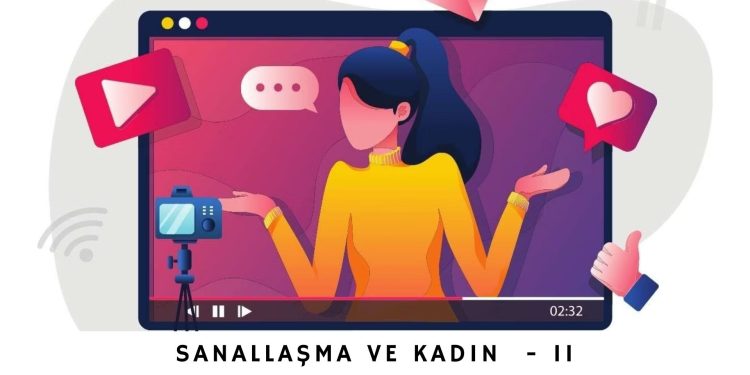 Sanallaşma ve Kadın – II