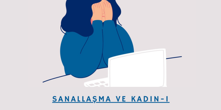 Sanallaşma ve Kadın -Birinci Kısım