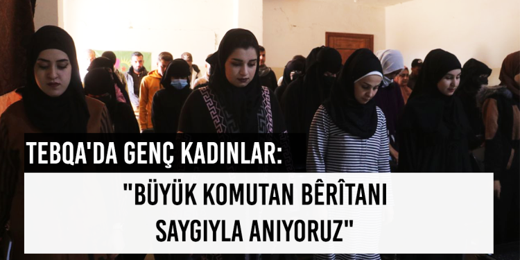 Tabqa’da Genç Kadınlar: “Büyük komutan Bêrîtanı saygıyla anıyoruz”