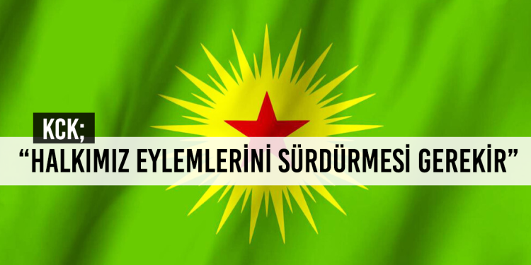 KCK; “Halkımız Eylemlerini Sürdürmesi Gerekir!”