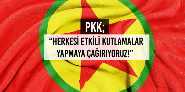 PKK; “Herkesi Etkili Kutlamalar Yapmaya Çağırıyoruz!”