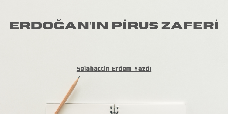 Erdoğan’ın Pirus zaferi
