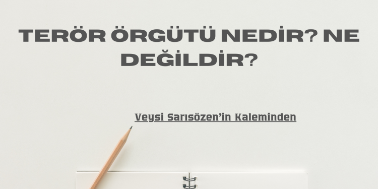 “Terör örgütü” nedir, ne değildir?