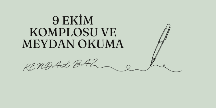9 EKİM KOMPLOSU VE MEYDAN OKUMA