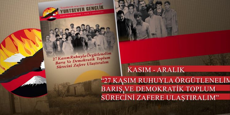 Yurtsever Gençlik Dergisinin “27 Kasım Ruhuyla Örgütlenelim Barış ve Demokratik Toplum Sürecini Zafere Ulaştıralım” Şiarı İle Çıktı