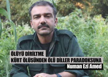 ÖLÜYÜ DİRİLTME KÜRT ÖLÜSÜNDEN ÖLÜ DİLLER PARADOKSUNA