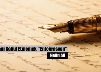 Varolanı Kabul Etmemek ‘’Entegrasyon’’